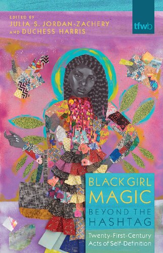 Black Girl Magic Beyond the Hashtag: Twenty-First-Century Acts of Self-Definition