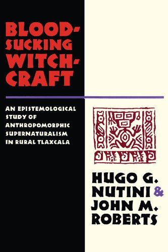 Bloodsucking Witchcraft: An Epistemological Study of Anthropomorphic Supernaturalism in Rural Tlaxcala
