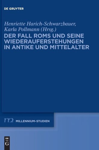 Der Fall Roms und seine Wiederauferstehungen in Antike und Mittelalter