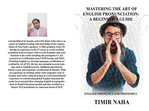 Mastering the art of English Pronunciation : A Beginner's guide: English Phonetics and Phonemics