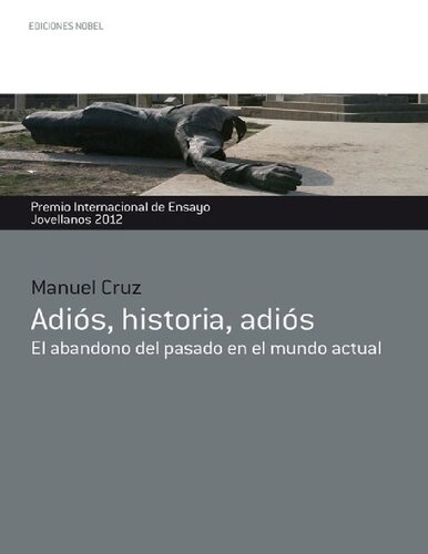Adios, historia, adios: el abandono del pasado en el mundo actual