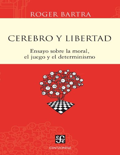 Cerebro y libertad : ensayo sobre la moral, el juego y el determinismo