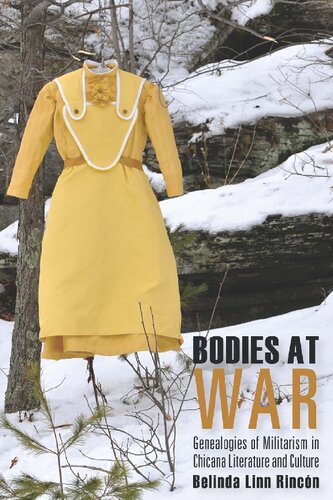 Bodies at War: Genealogies of Militarism in Chicana Literature and Culture