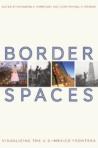 Border Spaces: Visualizing the U.S.-Mexico Frontera