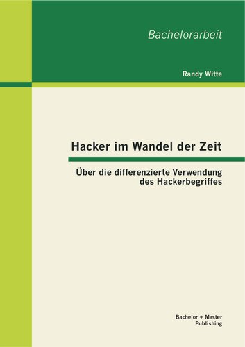 Hacker im Wandel der Zeit: über die differenzierte Verwendung des Hackerbegriffes