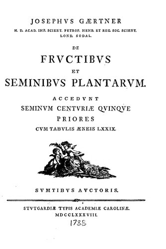 De fructibus et seminibus plantarum. 1, Accedunt Seminum centuriae quinque priores ; cum tabulis Aeneis 179.