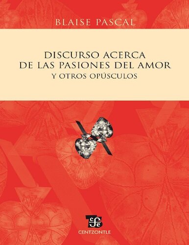 Discurso acerca de las pasiones del amor y otros opúsculos