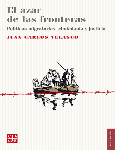 El azar de las fronteras. Políticas migratorias, justicia y ciudadanía