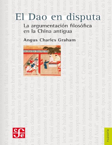 El Dao en disputa. La argumentación filosófica en China antigua