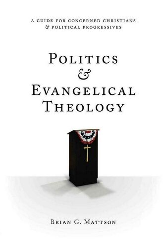 Politics & Evangelical Theology: A Guide for Concerned Christians and Political Progressives
