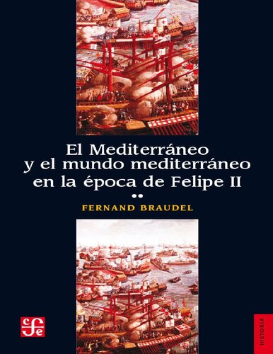 El Mediterráneo y el mundo mediterráneo en la época de Felipe II