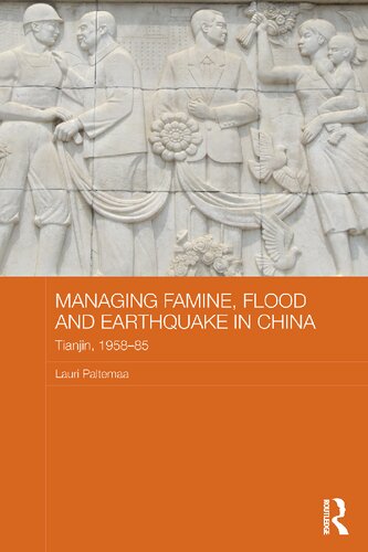 Managing Famine, Flood and Earthquake in China: Tianjin, 1958-85