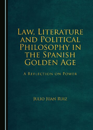 Law, Literature and Political Philosophy in the Spanish Golden Age: A Reflection on Power