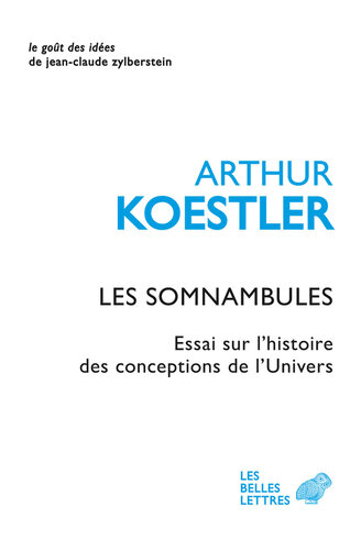Les Somnambules: Essai Sur l'Histoire des Conceptions de l'Univers