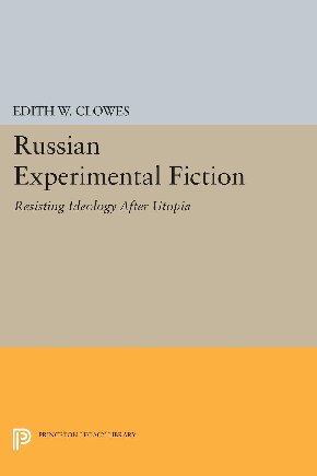 Russian experimental fiction : resisting ideology after Utopia