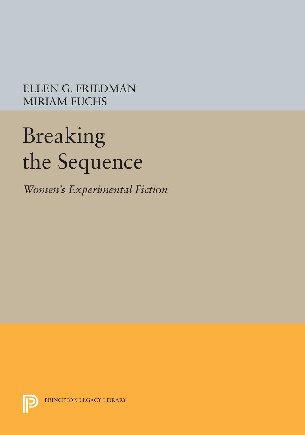 Breaking the sequence : women's experimental fiction