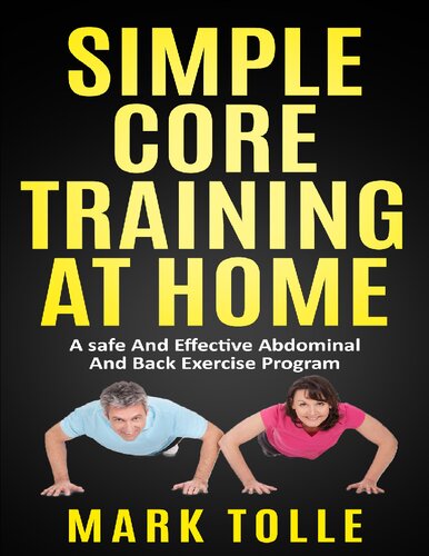 SIMPLE CORE TRAINING AT HOME: A Safe And Effective Abdominal And Back Exercise Program