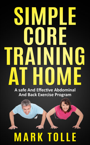 SIMPLE CORE TRAINING AT HOME: A Safe And Effective Abdominal And Back Exercise Program
