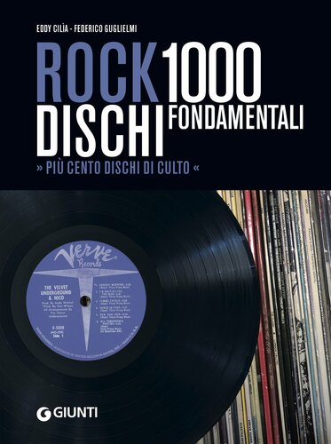 Rock. 1000 dischi fondamentali. Più cento dischi di culto