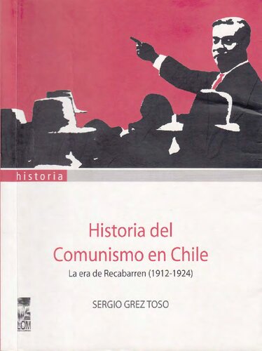 Historia del comunismo en Chile : la era de Recabarren (1912-1924)