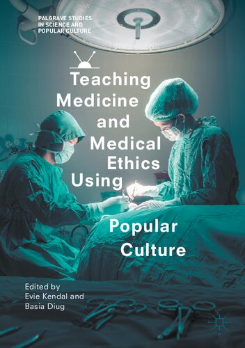 Teaching Medicine and Medical Ethics Using Popular Culture (Palgrave Studies in Science and Popular Culture)