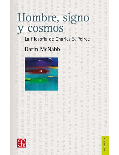 Hombre, signo y cosmos. La filosofía de Charles S. Peirce (Filosofía / Philosophy) (Spanish Edition)