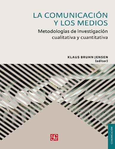 La comunicación y los medios. Metodologías de investigación cualitativa y cuantitativa