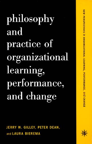 Philosophy and practice of organizational learning, performance and change