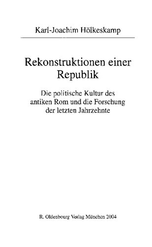 Rekonstruktionen einer Republik: die politische Kultur des antiken Rom und die Forschung der letzten Jahrzehnte
