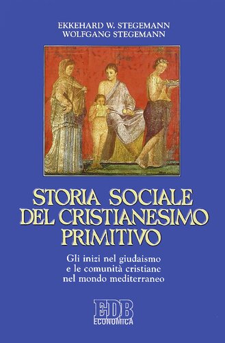 Storia sociale del cristianesimo primitivo. Gli inizi nel giudaismo e le comunità cristiane nel mondo mediterraneo