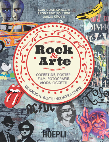 Rock & arte. Copertine, poster, film, fotografie, moda, oggetti