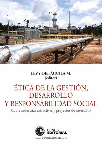 Ética de la gestión, desarrollo y responsabilidad social (sobre industrias extractivas y proyectos de inversión)