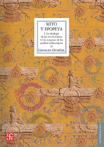 Mito y epopeya, I. La ideología de las tres funciones en las epopeyas de los pueblos indoeuropeos