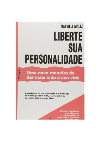 Liberte sua personalidade ; uma nova maneira de dar mais vida á sua vida