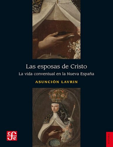 Las esposas de Cristo. La vida conventual en la Nueva España