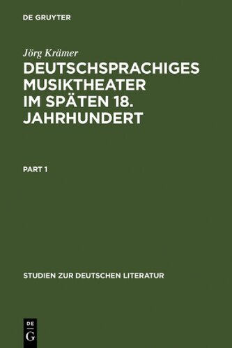 Deutschsprachiges Musiktheater im späten 18. Jahrhundert: Typologie, Dramaturgie und Anthropologie einer populären Gattung