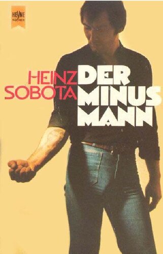 Heinz Sobota - Der Minus Mann. Ein Roman-Bericht