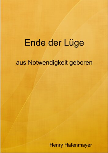 Henry Hafenmeyer - Ende der Luege: Aus Notwendigkeit geboren
