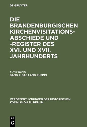 Die Brandenburgischen Kirchenvisitations-Abschiede und -Register des XVI. und XVII. Jahrhunderts