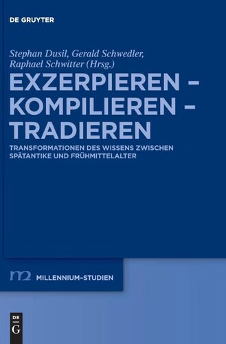 Exzerpieren - Kompilieren - Tradieren: Transformationen des Wissens zwischen Spätantike und Frühmittelalter