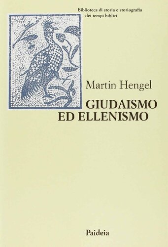 Giudaismo ed ellenismo. Studi sul loro incontro, con particolare riguardo per la Palestina fino alla metà del II secolo a. C.