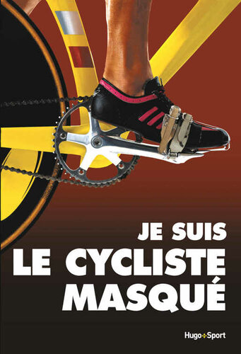 Je suis le cycliste masqué (French Edition)