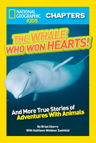 National Geographic Kids Chapters: The Whale Who Won Hearts: And More True Stories of Adventures with Animals