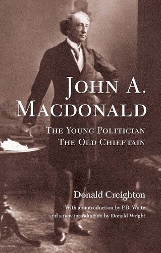 John A. MacDonald: The Young Politician, The Old Chieftain
