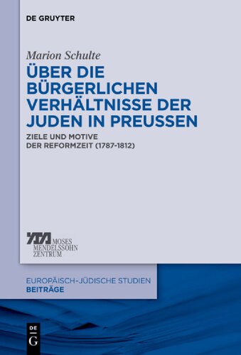 Über die bürgerlichen Verhältnisse der Juden in Preußen: Ziele und Motive der Reformzeit (1787-1812)