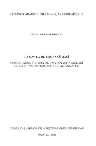 La dawla de los Banu Qasi. Origen auge y declive de una dinastia muladi en la frontera superior de al-Andalus