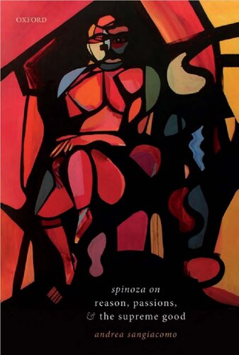 Spinoza on Reason, Passions and the Supreme Good