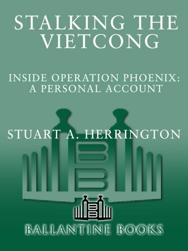 Stalking the Vietcong: Inside Operation Phoenix: A Personal Account