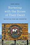 Bartering with the Bones of Their Dead: The Colville Confederated Tribes and Termination