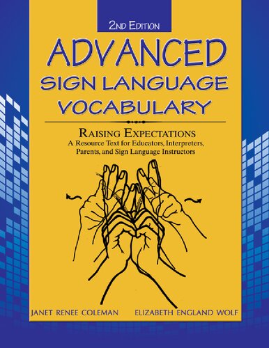 Advanced Sign Language Vocabulary Raising Expectations: A Resources Text for Educators, Interpreters, Parents, and Sign Language Instructors